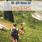 40+ Hiking Gift Ideas for Those Who Love Getting Up High!