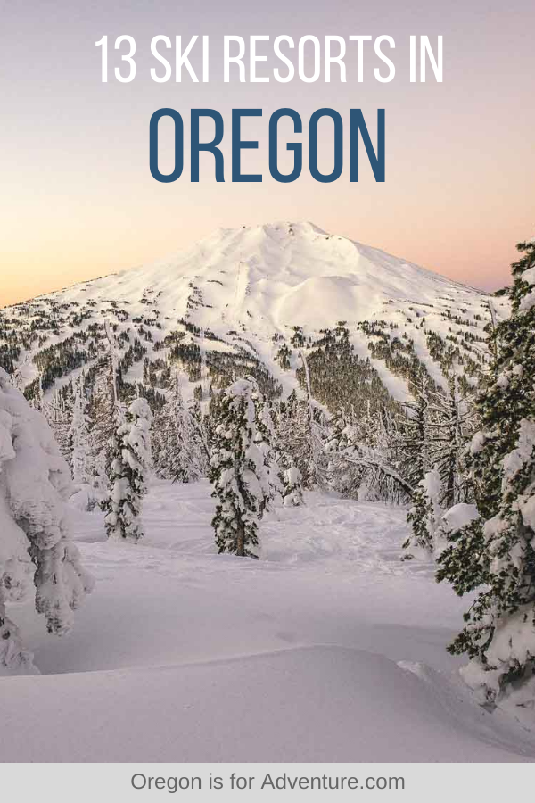 13 Ski Areas & Ski Resorts in Oregon For Winter Fun